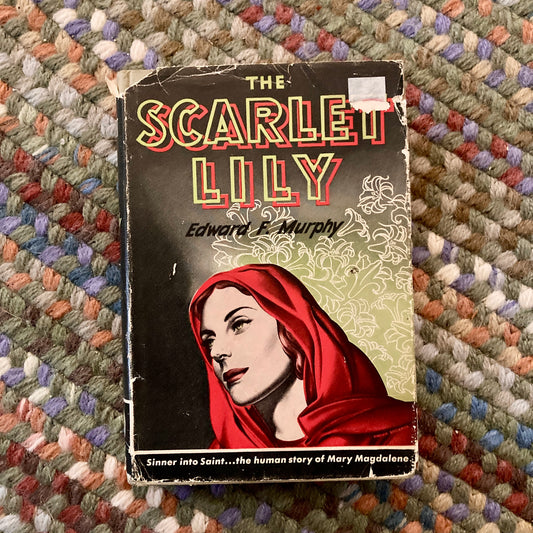 [SAINT MARY MAGDALENE] Murphy, Edwin: The Scarlet Lily (Bruce Publishing Company, Milwaukee, 1946)