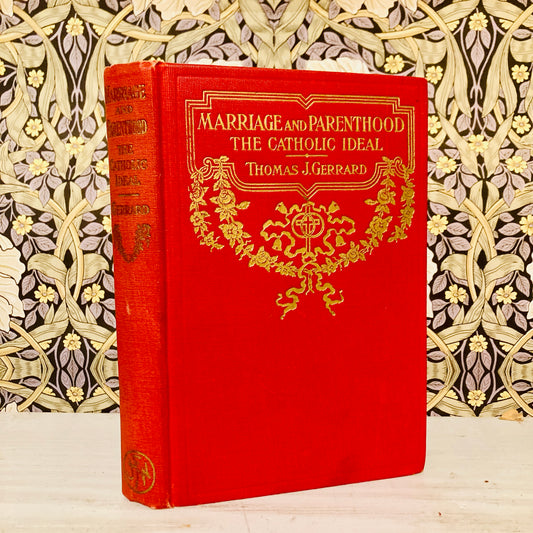 Gerrard, Thomas J.: Marriage and Parenthood: The Catholic Ideal (Joseph F. Wagner, New York, 1911)